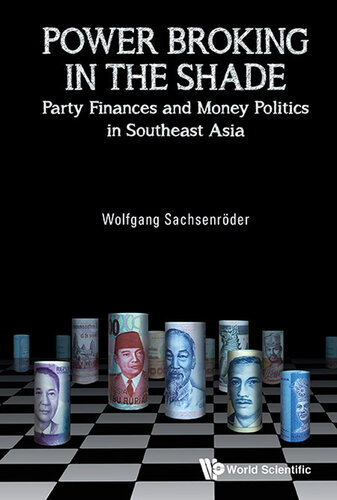 Power Broking in the Shade: Party Finances and Money Politics in Southeast Asia