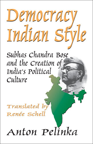Democracy Indian Style: Subhas Chandra Bose and the Creation of India's Political Culture