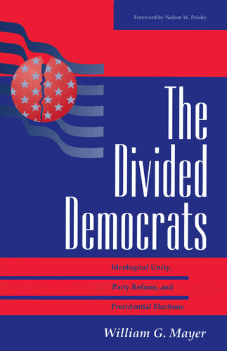 The Divided Democrats: Ideological Unity, Party Reform, and Presidential Elections