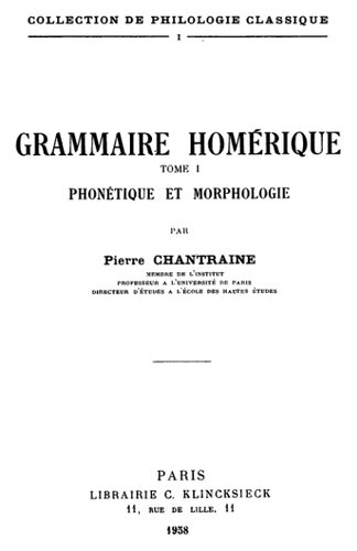 Grammaire homérique. Tome I, Phonétique et morphologie