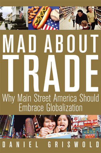 Mad About Trade: Why Main Street America Should Embrace Globalization