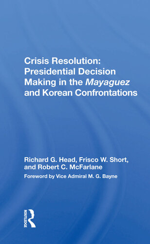 Crisis Resolution: Presidential Decision Making in the Mayaguez and Korean Confrontations