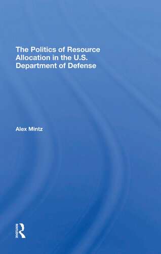 The Politics of Resource Allocation in the U.S. Department of Defense: International Crises and Domestic Constraints