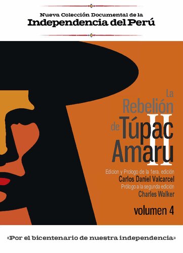 La rebelión de Túpac Amaru II. Colección Documental del Bicentenario de la Rebelión de Túpac Amaru. Volumen 4: Conclusión de la rebelión