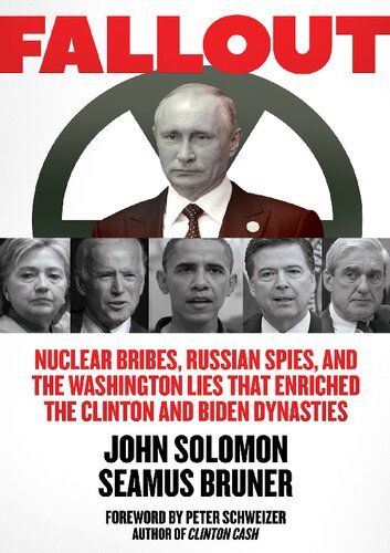 Fallout; Nuclear Bribes, Russian Spies, and the Washington Lies that Enriched the Clinton and Biden Dynasties