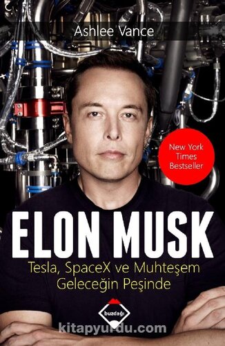 Elon Musk: Tesla, SpaceX ve Muhtesem Gelecegin Pesinde