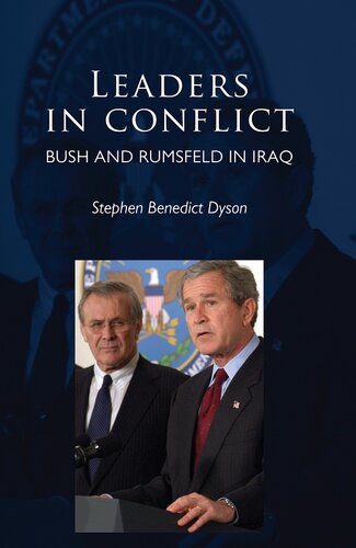 Leaders in Conflict: Bush and Rumsfeld in Iraq