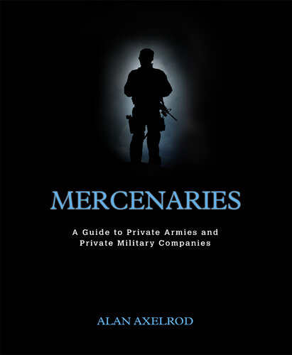 Mercenaries: A Guide to Private Armies and Private Military Companies