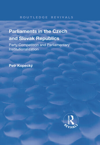 Parliaments in the Czech and Slovak Republics: Party Competition and Parliamentary Institutionalization