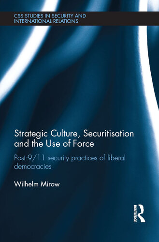 Strategic Culture, Securitisation and the Use of Force: Post-9/11 Security Practices of Liberal Democracies