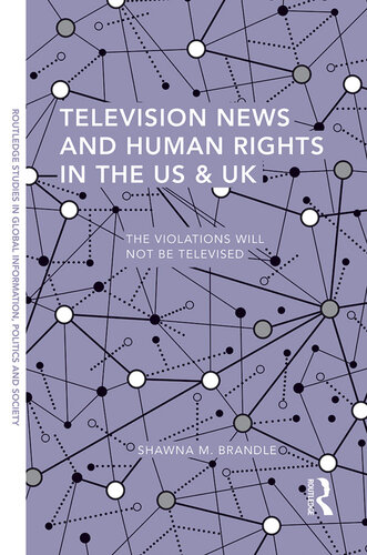 Television News and Human Rights in the Us & UK: The Violations Will Not Be Televised