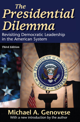 The Presidential Dilemma: Revisiting Democratic Leadership in the American System