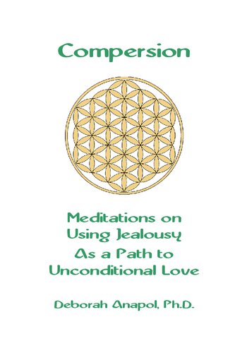 HTTP://WWW.LOVEWITHOUTLIMITS.COM  COMPERSION: MEDITATIONS ON USING JEALOUSY AS A PATH TO UNCONDITIONAL LOVE