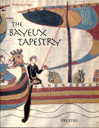 The Bayeux Tapestry: Monument to a Norman Triumph