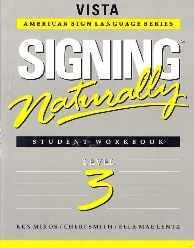 Signing Naturally: Student Workbook, Level 3 (Vista American Sign Language Series)
