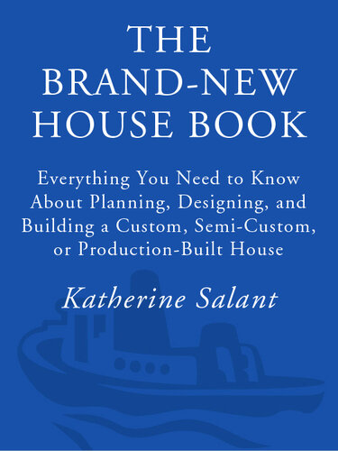 The Brand-New House Book: Everything You Need to Know About Planning, Designing, and Building a Custom, Semi-Custom, or Production-Built House