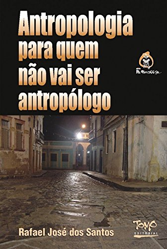 Antropologia Para Quem Não vai ser Antropólogo
