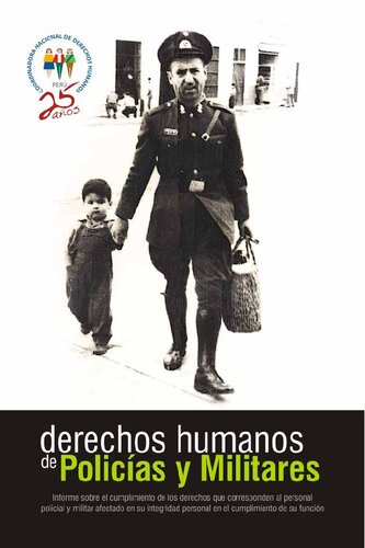 Derechos humanos de policías y militares. Informe sobre el cumplimiento de los derechos que corresponden al personal policial y militar afectado en su integridad personal en el cumplimiento de su función