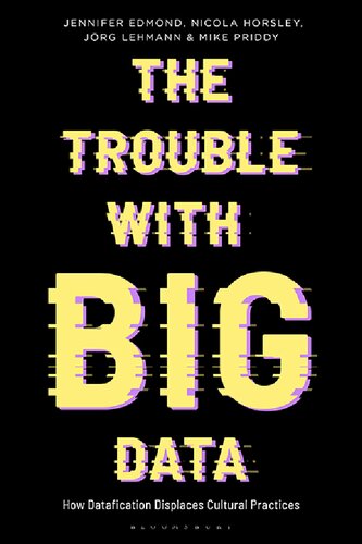 The Trouble With Big Data: How Datafication Displaces Cultural Practices