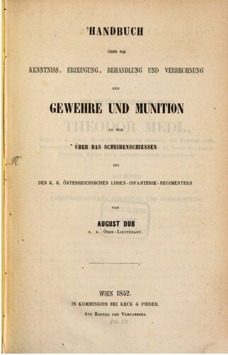 Handbuch über die Kenntnis, Erzeugung, Behandlung und Verrechnung der Gewehre und Munition sowie über das Scheibenschießen  bei den k. k. österreichischen Linien-Infanterie-Regimentern