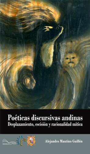 Poéticas discursivas andinas: desplazamiento, escisión y racionalidad mítica. Una introducción a la narrativa de Macedonio Villafán