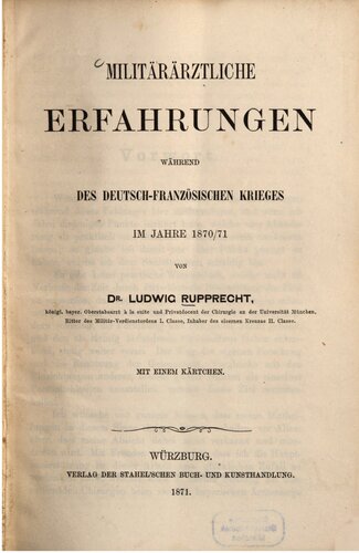 Militärärztliche Erfahrungen während des Deutsch-Französischen Krieges im Jahre 1870/71