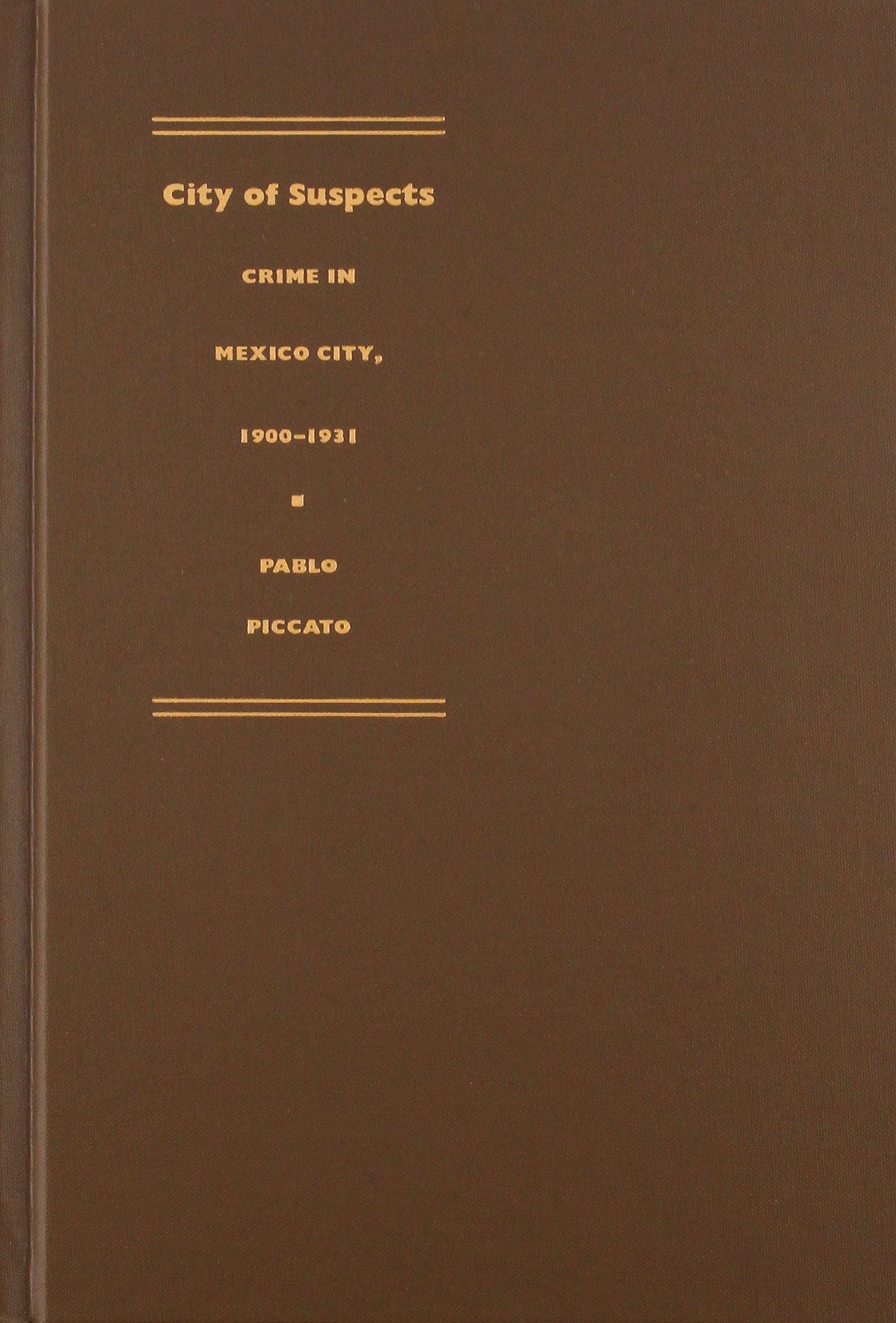 City of Suspects: Crime in Mexico City, 1900–1931
