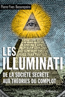 Les illuminati: De la société secrète aux théories du complot