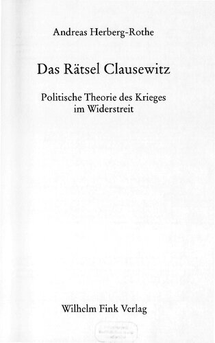 Das Rätsel Clausewitz:  Politische Theorie des Krieges im Widerstreit