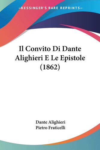 Il Convito Di Dante Alighieri E Le Epistole