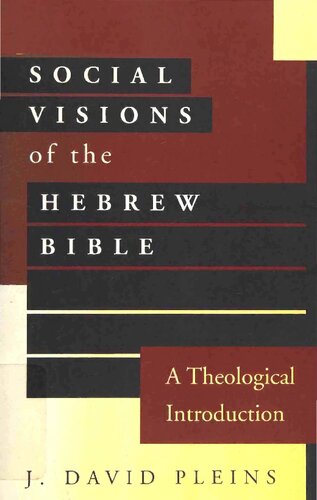 The Social Visions of the Hebrew Bible: A Theological Introduction