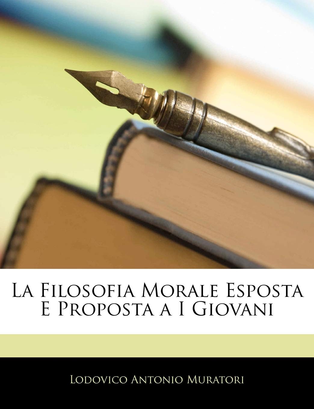 La Filosofia Morale Esposta E Proposta a I Giovani (Italian Edition)