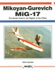 Mikoyan-Gurevich MiG-17: The Soviet Union's Jet Fighter of the Fifties