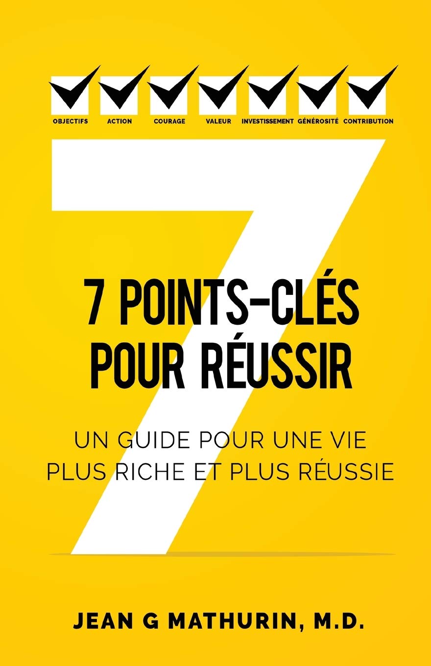 7 Points-Clés Pour Réussir: Un guide pour une vie plus riche et plus réussie (French Edition)
