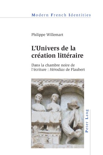 L'univers de la creation litteraire : dans la chambre noire de l'ecriture : Herodias de Flaubert