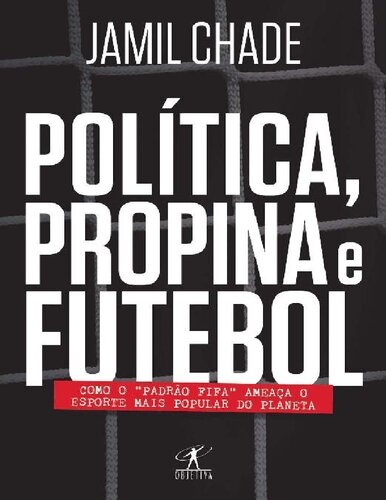 Política, Propina e Futebol como o Padrão Fifa Ameaça o Esporte