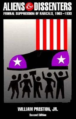 Aliens and Dissenters: Federal Suppression of Radicals 1903-1933