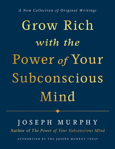 Grow Rich with the Power of Your Subconscious Mind