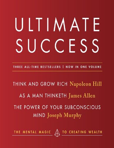 Ultimate Success, Featuring: Think and Grow Rich, As a Man Thinketh, and The Power of Your Subconscious Mind