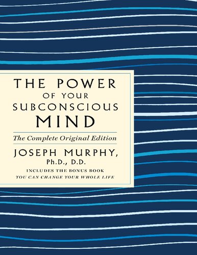 The Power of Your Subconscious Mind_ The Complete Original Edition Plus Bonus Material