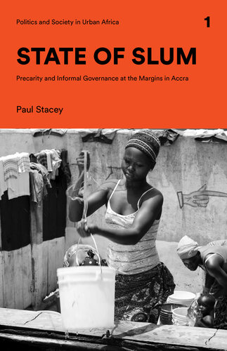 State of slum : precarity and informal governance at the margins in Accra