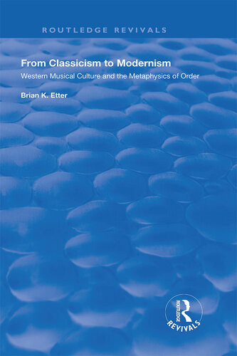 From classicism to modernism Western musical culture and the metaphysics of order