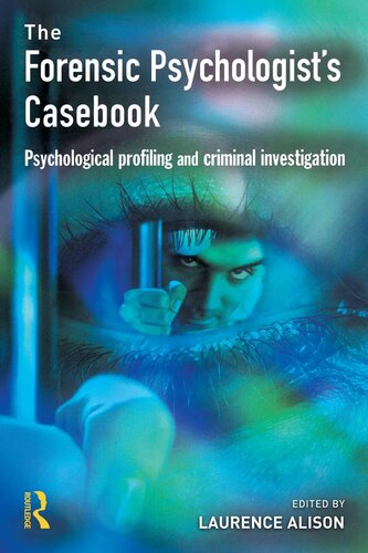 The forensic psychologist's casebook : psychological profiling and criminal investigation