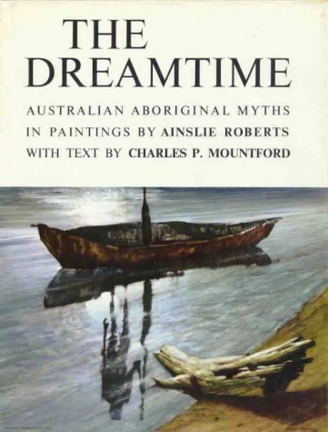 The dreamtime : Australian aboriginal myths