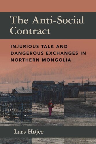 The anti-social contract : injurious talk and dangerous exchanges in northern Mongolia