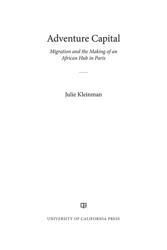 Adventure capital : migration and the making of an African hub in Paris