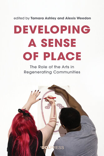 Developing a Sense of Place: The Role of the Arts in Regenerating Communities