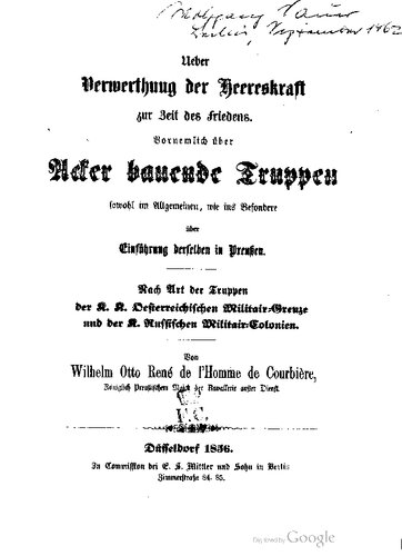 Über Verwertung der Heereskraft zur Zeit des Friedens ; vornehmlich über Acker bauende Truppen, im Allgemeinen, sowie insbesondere über die Einführung derselben in Preußen