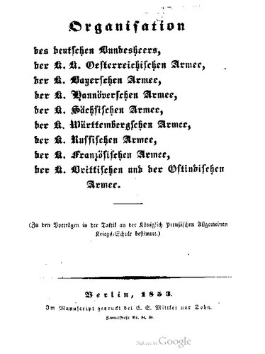 Organisation des deutschen Landesheers, der K. K. Österreichischen Armee, der K. Bayerschen Armee, der K. Hannöverschen Armee, der K. Sächsischen Armee, der K. Württembergischen Armee, der K. Russischen Armee, der K. Französischen Armee, der K. Brittischen und der Ostindischen Armee