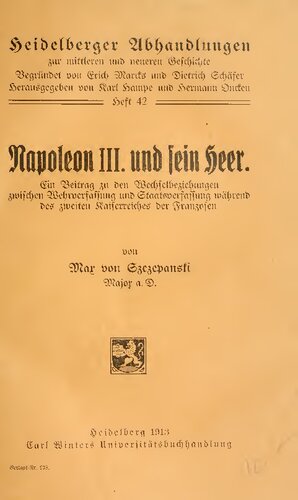 Napoleon III. und sein Heer : Ein Beitrag zu den Wechselbeziehungen zwischen Wehrverfassung und Staatsverfassung während des zweiten Kaiserreichs der Franzosen